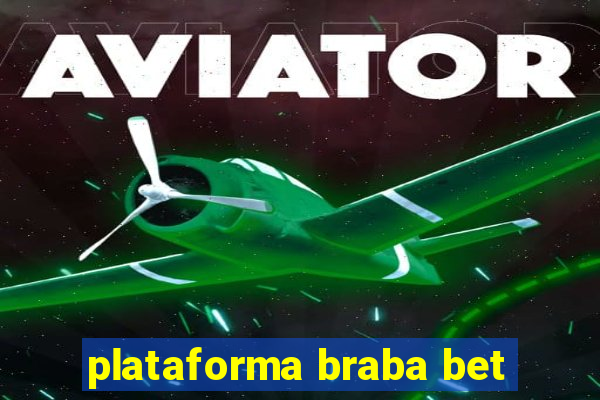 plataforma braba bet